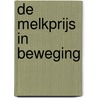 De melkprijs in beweging door Onbekend