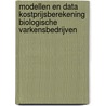 Modellen en Data kostprijsberekening biologische varkensbedrijven by R. Hoste