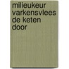 Milieukeur varkensvlees de keten door door J.W. van der Schans