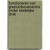 Functioneren van glastuinbouwcentra onder stedelijke druk door A.F. van Gaasbeek