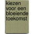 Kiezen voor een bloeiende toekomst