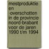 Mestproduktie en -overschotten in de provincie Noord-Brabant voor de jaren 1990 t/m 1994