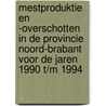 Mestproduktie en -overschotten in de provincie Noord-Brabant voor de jaren 1990 t/m 1994 door H.H. Luesink