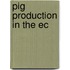 Pig production in the ec