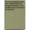 De (on)mogelijkheden van mathematische programmering in het landbouw-economisch onderzoek door Onbekend