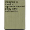 Indicators to monitor agri-environmental policy in the Netherlands by F.M. Brouwer