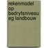 Rekenmodel op bedryfsniveau eg landbouw