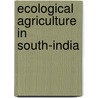 Ecological agriculture in south-india door de G. Jager