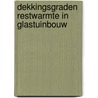 Dekkingsgraden restwarmte in glastuinbouw door Sluis