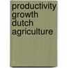 Productivity growth dutch agriculture by Rutten