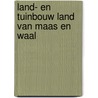 Land- en tuinbouw land van maas en waal door Bethe