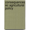 Consequences ec agricultural policy by Kuhmonen