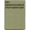 Tdm takdoorsnydend informatiemodel by Unknown