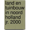 Land en tuinbouw in noord holland jr. 2000 door Ernst B. Haas