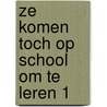 Ze komen toch op school om te leren 1 door P. Quelle
