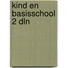 Kind en basisschool 2 dln door Onbekend
