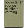 Bouwstenen voor de muzikale vorming by Unknown