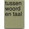 Tussen woord en taal door Jan J. Boer