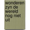 Wonderen zyn de wereld nog niet uit door Naaykens