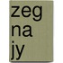 Zeg na jy