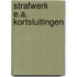 Strafwerk e.a. kortsluitingen