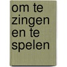 Om te zingen en te spelen by Lange