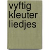 Vyftig kleuter liedjes by Langelaar