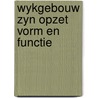 Wykgebouw zyn opzet vorm en functie by Unknown