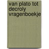 Van plato tot decroly vragenboekje door Ulla Steuernagel U. Janssen