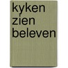 Kyken zien beleven door Onbekend