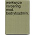 Werkwyze invoering mod. bedryfsadmin.