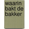 Waarin bakt de bakker door Menkveld