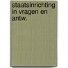 Staatsinrichting in vragen en antw. by Broeke