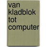 Van kladblok tot computer door Lienen