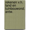 Rekenen v.h. land en tuinbouwond. antw. door Machiel Botman