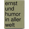 Ernst und humor in aller welt by Eriks