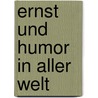 Ernst und humor in aller welt door Eriks