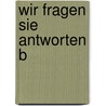 Wir fragen sie antworten b by Eriks