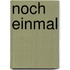 Noch einmal