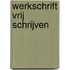 Werkschrift vrij schrijven