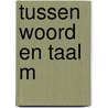 Tussen woord en taal m door Borkent