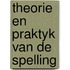 Theorie en praktyk van de spelling