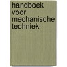 Handboek voor mechanische techniek by Unknown