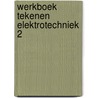 Werkboek tekenen elektrotechniek 2 by Damme