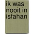 Ik was nooit in Isfahan