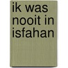 Ik was nooit in Isfahan door Tommy Wieringa