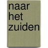 Naar het zuiden by Marjan Berk