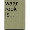 Waar rook is.... by Elizabeth George