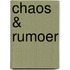 Chaos & rumoer