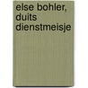 Else Bohler, Duits dienstmeisje by Simon Vestdijk